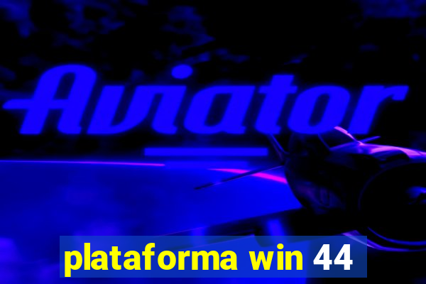 plataforma win 44